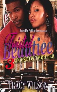 Cover image for Twisted Beautiee 3: An Erotic Thriller