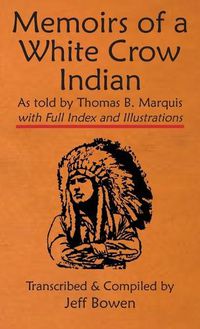 Cover image for Memoirs of a White Crow Indian (Thomas H. Leforge) As told by Thomas B. Marquis