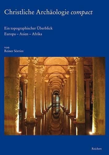 Cover image for Christliche Archaologie Compact: Ein Topographischer Uberblick. Europa - Asien - Afrika