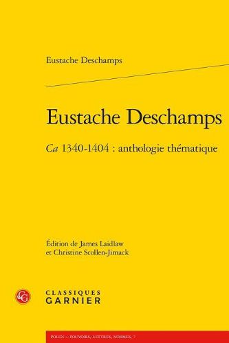 Eustache DesChamps: Ca. 1340-1404: Anthologie Thematique