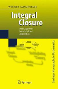 Cover image for Integral Closure: Rees Algebras, Multiplicities, Algorithms