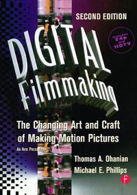 Cover image for Digital Filmmaking: The Changing Art and Craft of Making Motion Pictures