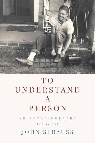 Cover image for To Understand a Person: An Autobiography (of Sorts)