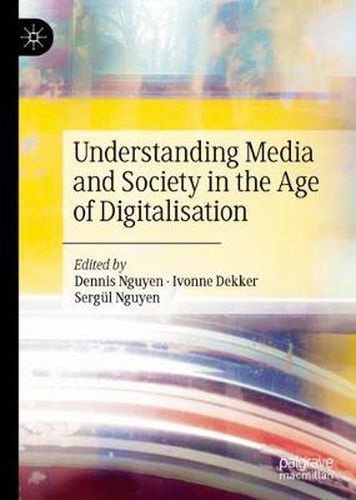 Cover image for Understanding Media and Society in the Age of Digitalisation