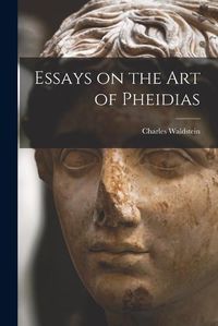 Cover image for Essays on the art of Pheidias