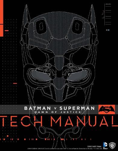 Cover image for Batman V Superman: Dawn Of Justice: Tech Manual