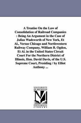 Cover image for A Treatise On the Law of Consolidation of Railroad Companies