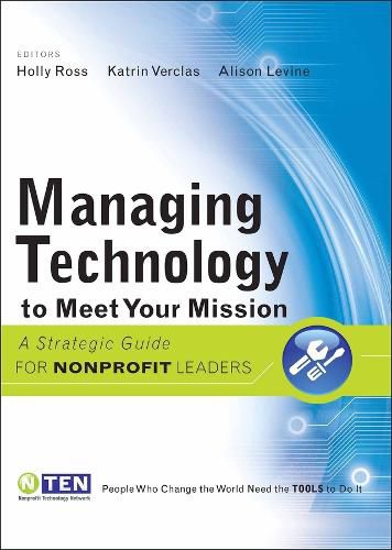 Managing Technology to Meet Your Mission: A Strategic Guide for Nonprofit Leaders