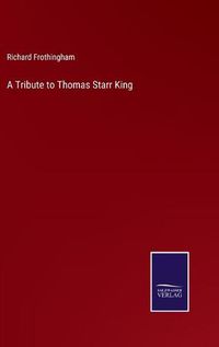 Cover image for A Tribute to Thomas Starr King