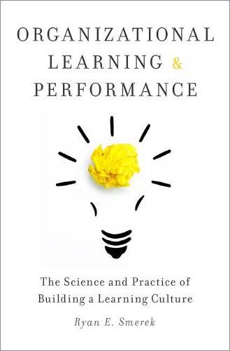 Cover image for Organizational Learning and Performance: The Science and Practice of Building a Learning Culture