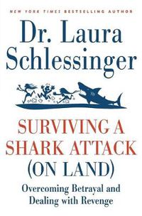 Cover image for Surviving a Shark Attack (On Land): Overcoming Betrayal and Dealing with Revenge