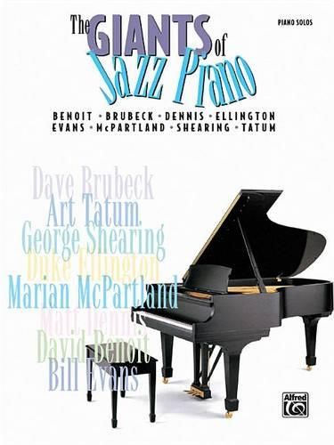 Cover image for The Giants of Jazz Piano: Benoit * Brubeck * Dennis * Ellington * Evans * McPartland * Shearing * Tatum