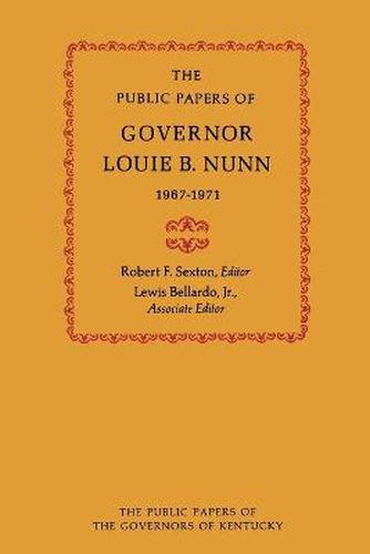 Cover image for The Public Papers of Governor Louie B. Nunn: 1967-1971