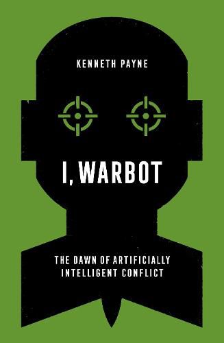 Cover image for I, Warbot: The Dawn of Artificially Intelligent Conflict