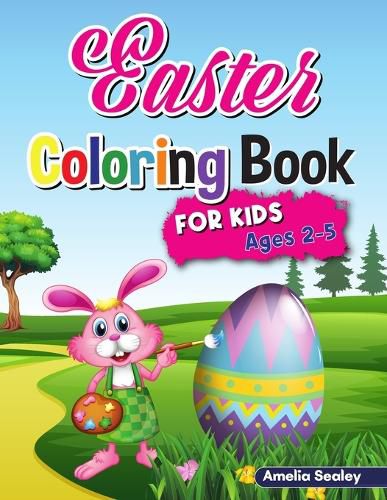 Cover image for Easter Coloring Book for Kids: Easter Coloring Book Toddler, Cute and Fun Coloring Pages for Kids Ages 2-5, Happy Easter Eggs Coloring Pages