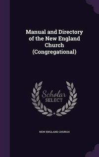 Cover image for Manual and Directory of the New England Church (Congregational)