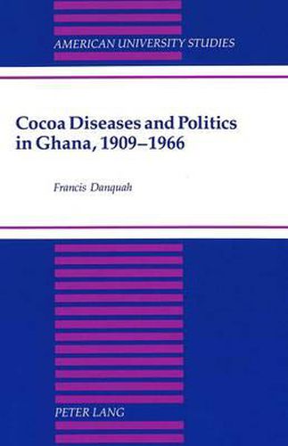 Cover image for Cocoa Diseases and Politics in Ghana, 1909-1966