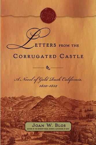 Cover image for Letters from the Corrugated Castle: A Novel of Gold Rush California, 1850-1852