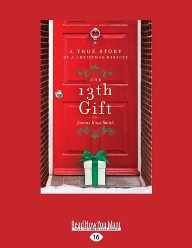 Cover image for The 13th Gift: A True Story of a Christmas Miracle