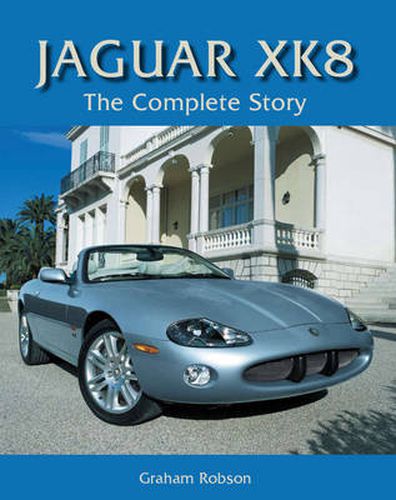 Jaguar Xk8: the Complete Story