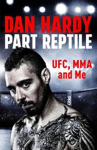 Cover image for Part Reptile: UFC, MMA and Me