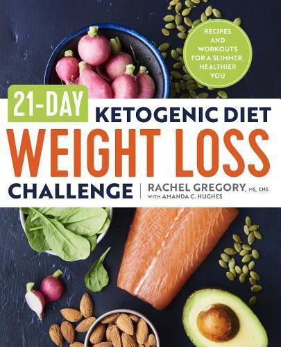 21-Day Ketogenic Diet Weight Loss Challenge: Recipes and Workouts for a Slimmer, Healthier You