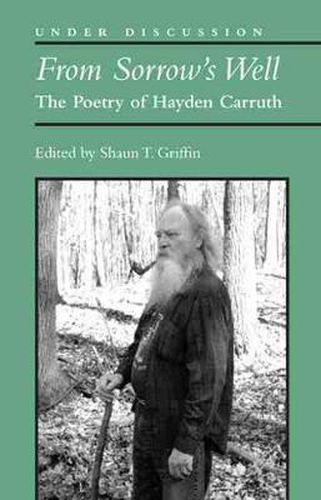 From Sorrow's Well: The Poetry of Hayden Carruth