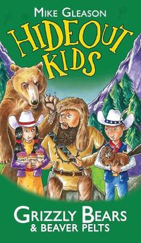 Cover image for Grizzly Bears & Beaver Pelts: Book 3