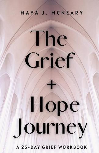 Cover image for The Grief + Hope Journey: A 25-Day Grief Workbook