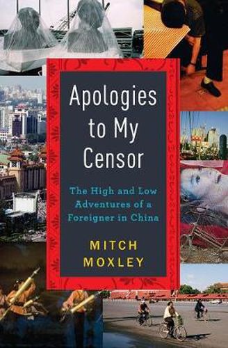 Cover image for Apologies to My Censor: The High and Low Adventures of a Foreigner in China