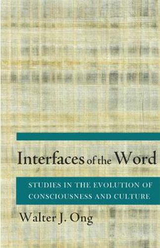 Cover image for Interfaces of the Word: Studies in the Evolution of Consciousness and Culture