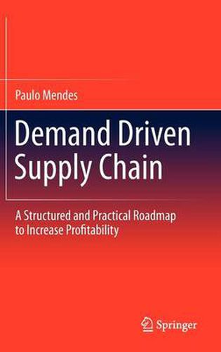 Cover image for Demand Driven Supply Chain: A Structured and Practical Roadmap to Increase Profitability