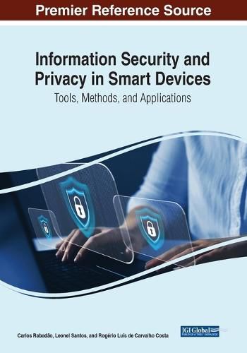 Cover image for Information Security and Privacy in Smart Devices: Tools, Methods, and Applications