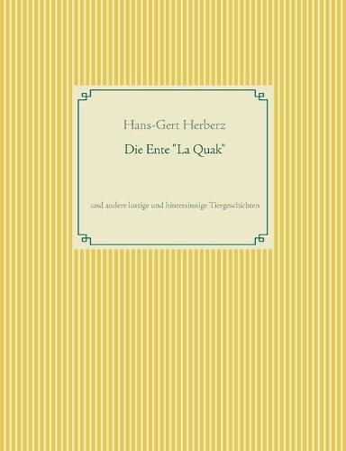 Cover image for Die Ente La Quak: und andere lustige und hintersinnige Tiergeschichten