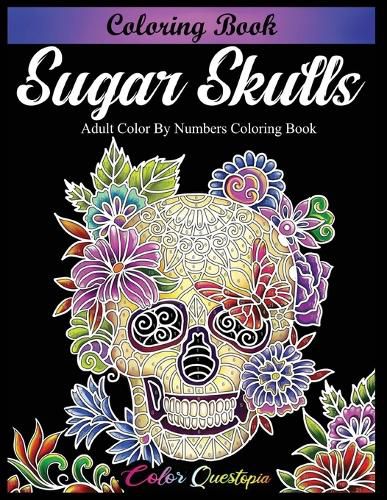 Cover image for Sugar Skulls Coloring Book - Adult Color by Numbers Coloring Book