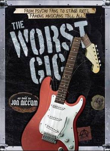 Cover image for The Worst Gig: From Psycho Fans to Stage Riots, Famous Musicians Tell All