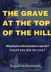 Cover image for The Grave at the Top of the Hill