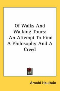 Cover image for Of Walks and Walking Tours: An Attempt to Find a Philosophy and a Creed