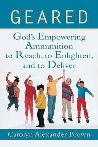 Cover image for Geared: God's Empowering Ammunition to Reach, to Enlighten, and to Deliver