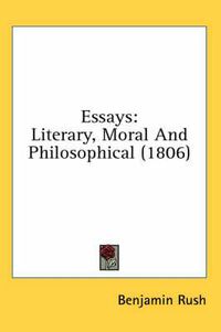 Cover image for Essays: Literary, Moral and Philosophical (1806)
