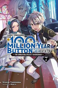 Cover image for I Kept Pressing the 100-Million-Year Button and Came Out on Top, Vol. 7 (light novel)