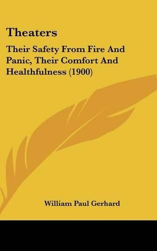 Cover image for Theaters: Their Safety from Fire and Panic, Their Comfort and Healthfulness (1900)