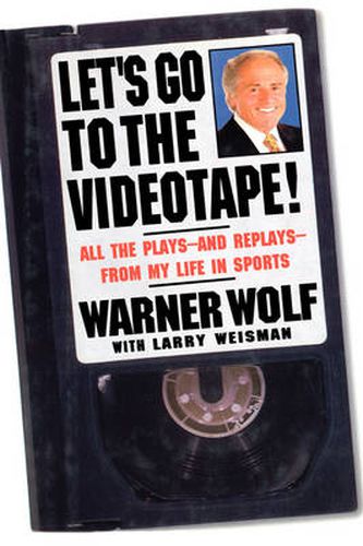 Cover image for Let's Go to the Videotape: All the Plays and Replays from My Life in Sports