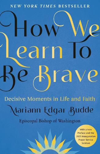 Cover image for How We Learn to Be Brave: Decisive Moments in Life and Faith