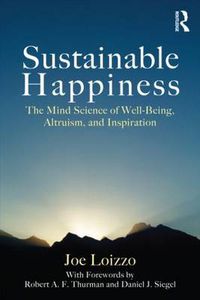Cover image for Sustainable Happiness: The Mind Science of Well-Being, Altruism, and Inspiration