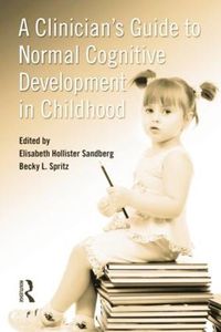 Cover image for A Clinician's Guide to Normal Cognitive Development in Childhood