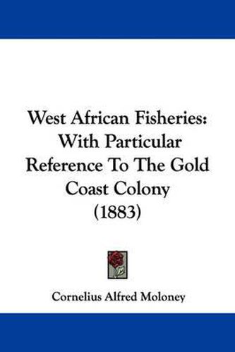 Cover image for West African Fisheries: With Particular Reference to the Gold Coast Colony (1883)