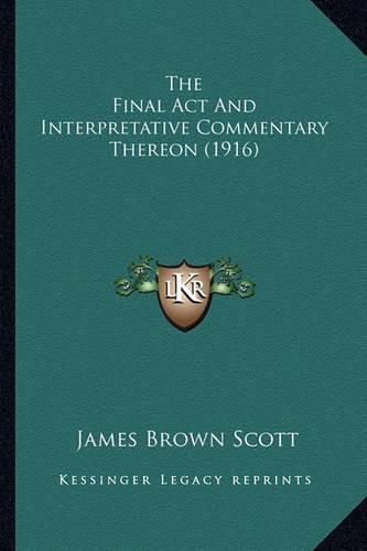 The Final ACT and Interpretative Commentary Thereon (1916)