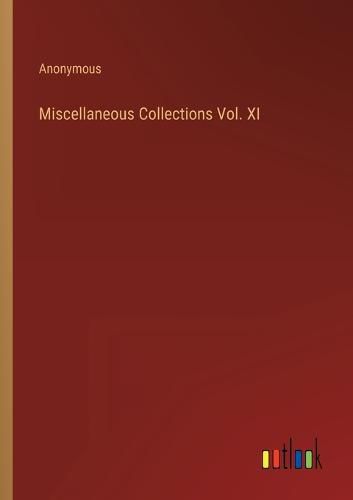 Cover image for Miscellaneous Collections Vol. XI