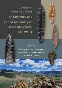 Cover image for Current Perspectives on Stemmed and Fluted Technologies in the American Far West